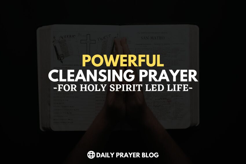 Powerful Cleansing Prayer in the Name of Jesus Christ for Holy Spirit led Life