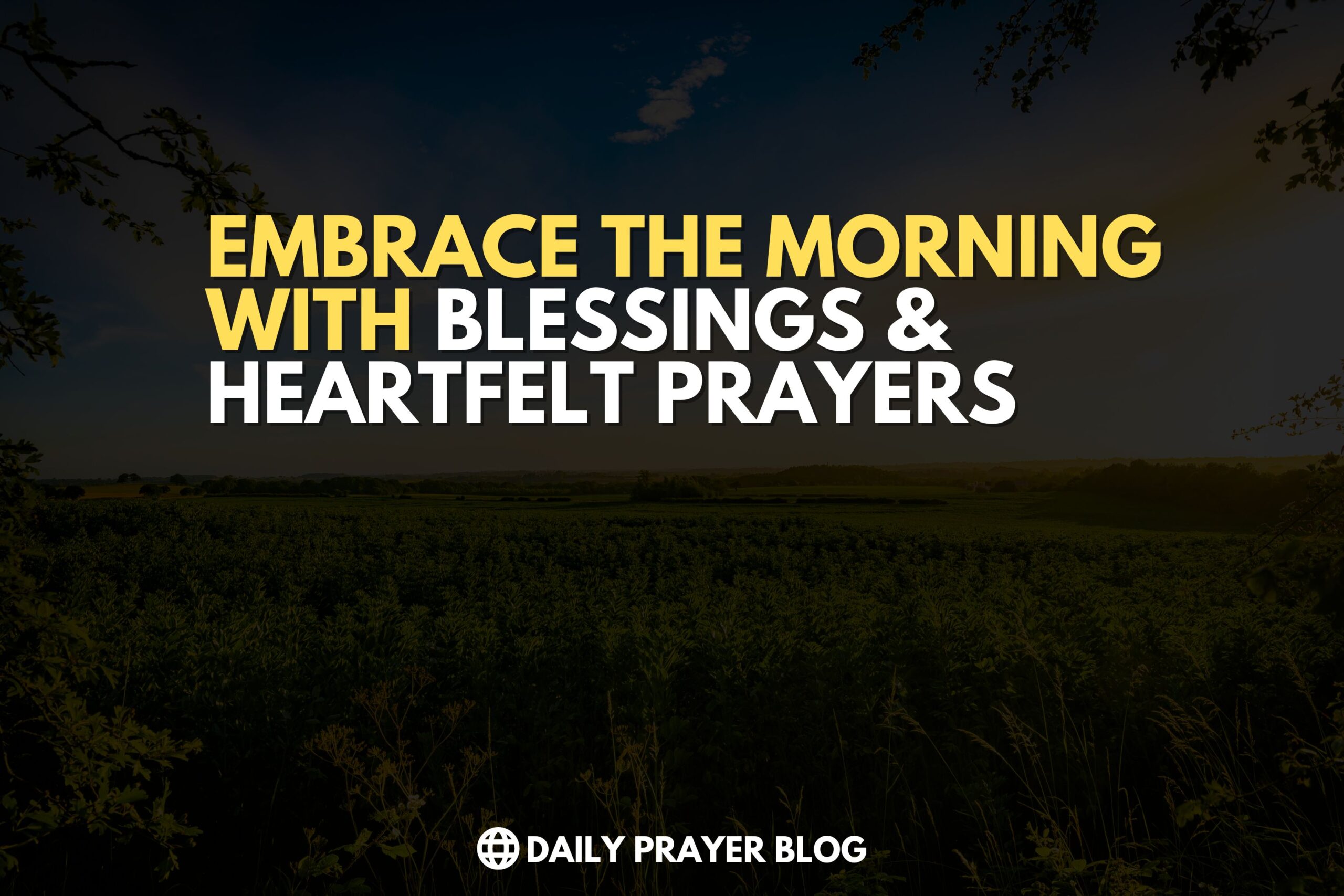 Embrace Morning with Powerful Blessings and Heartfelt Prayers