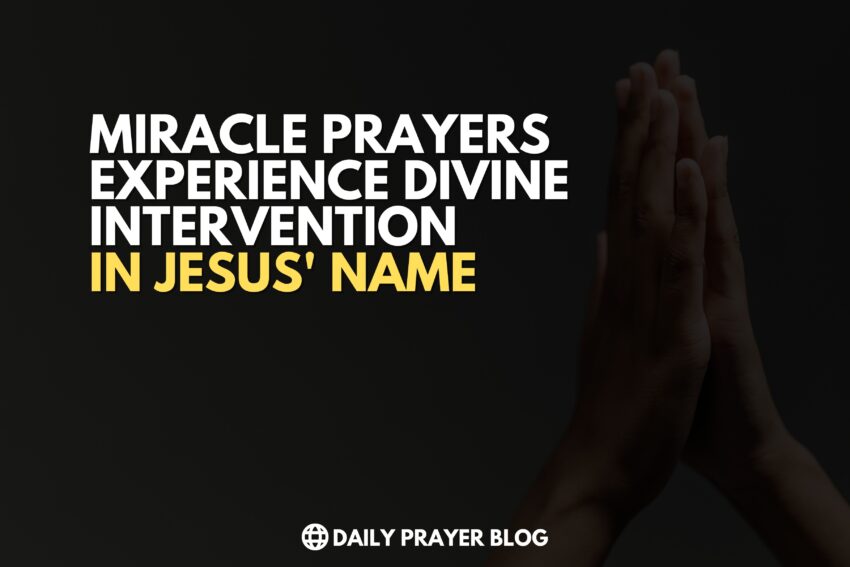 Miracle Prayers in the Name of Jesus Christ: Experience Divine Intervention