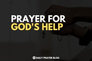 Prayer For God's Help | God Help Me Please Miracle Prayer