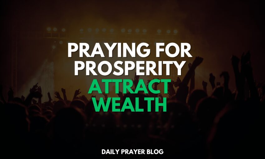Praying for Prosperity How to Attract Wealth and Abundance in Your Life