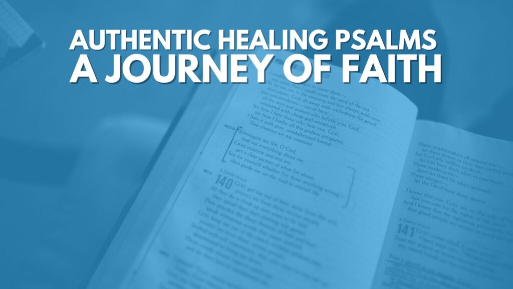 Authentic Healing Psalms: A Journey of Faith