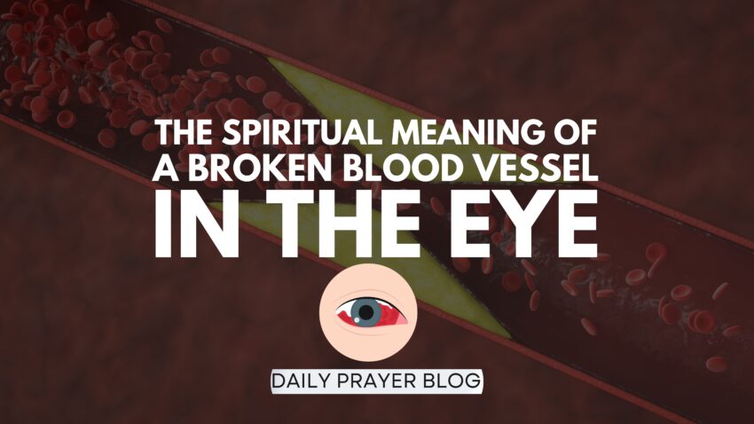 Spiritual Meaning of Broken Blood Vessel in the Eye