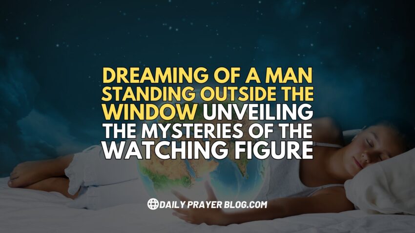 Dreaming of a Man Standing Outside the window Unveiling the Mysteries of the Watching Figure