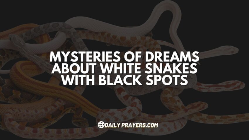 Mysteries of Dreams About White Snakes with Black Spots
