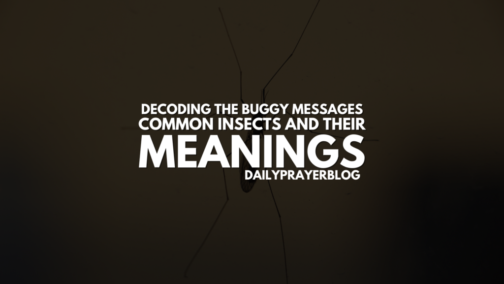 Decoding the Buggy Messages: Common Insects and Their Meanings