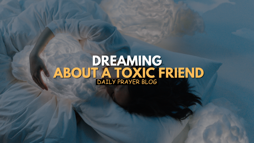 Dreaming
 About a Toxic Friend