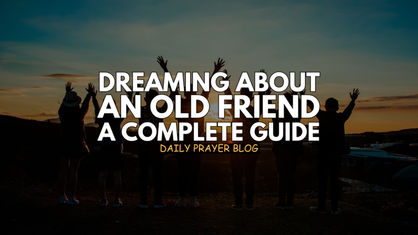 Dreaming About an Old Friend A Complete Guide