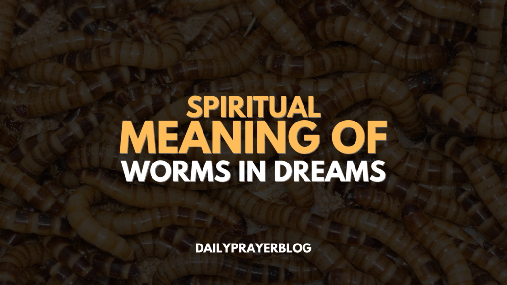 Spiritual Meaning of Worms In Dreams