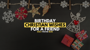 Birthday Christian Wishes for a Friend: Celebrating with Faith and Love