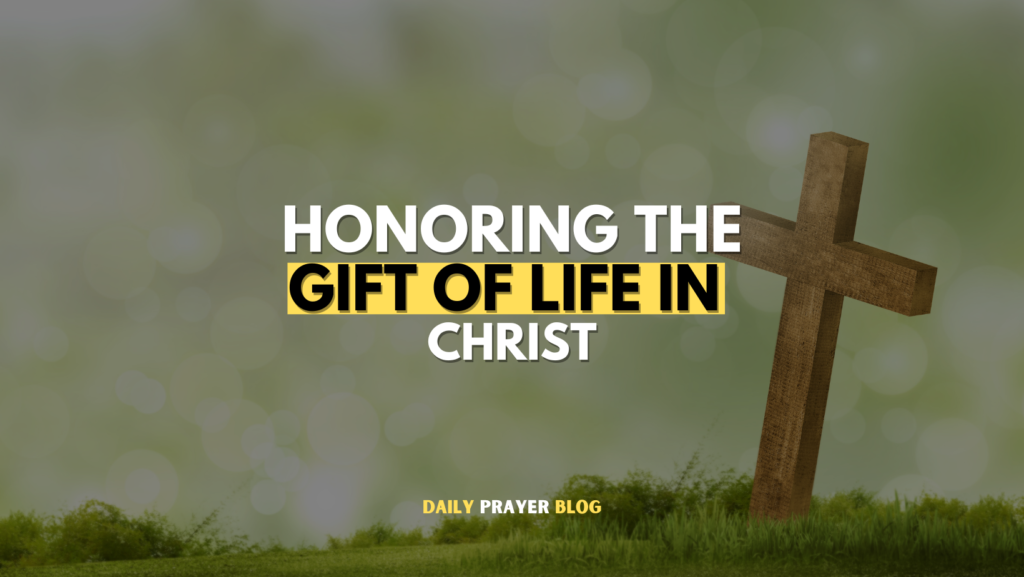 Honoring the Gift of Life in Christ