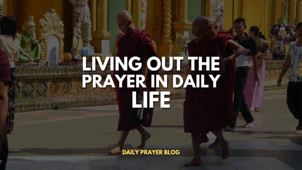 Living Out the Prayer in Daily Life