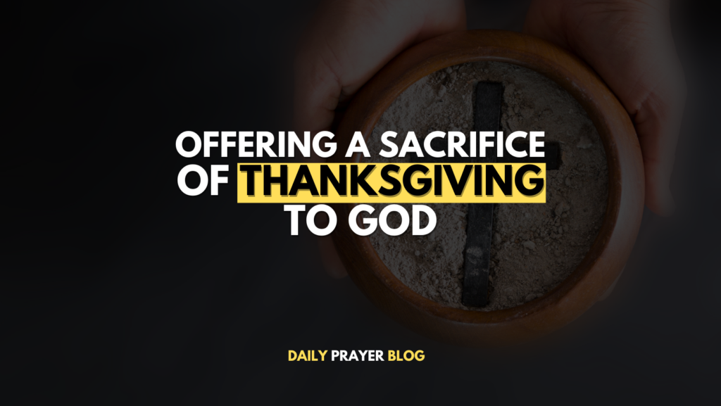 Offering a Sacrifice of Thanksgiving to God: