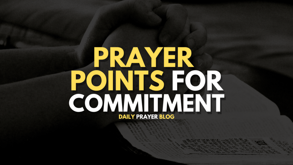 Prayer Points for Commitment: