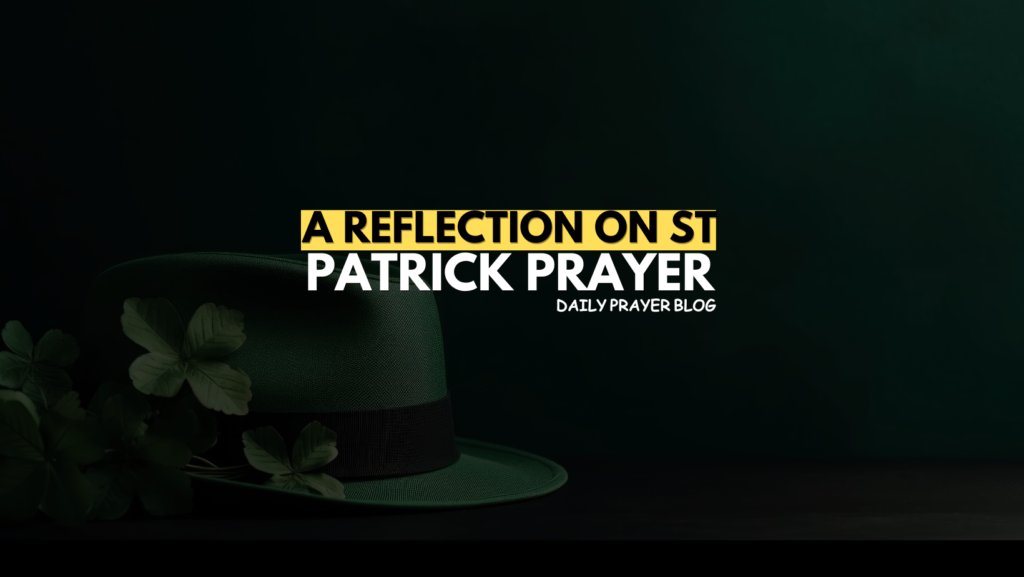 A reflection on St. Patrick's prayer