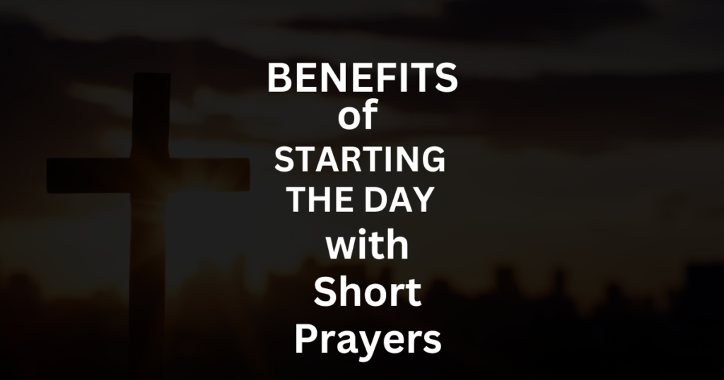 Benefits of Starting the Day with Short Prayers