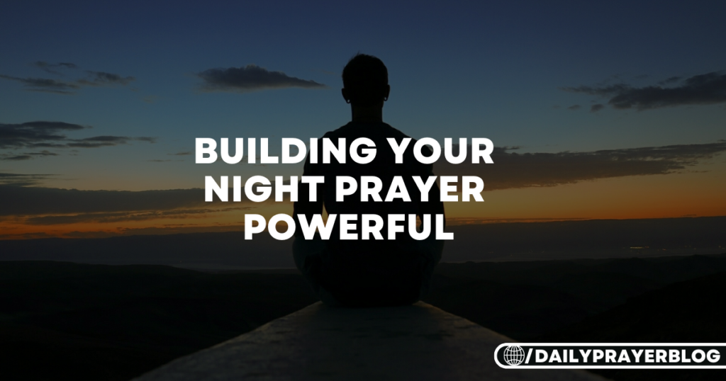 building your night prayer powerful