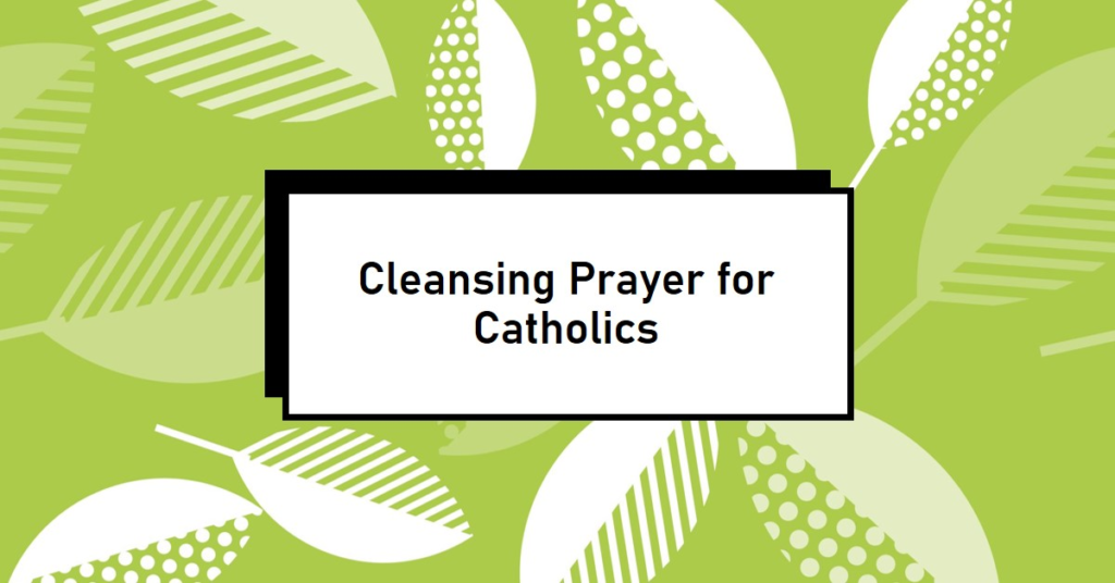 Cleansing Prayer Catholic