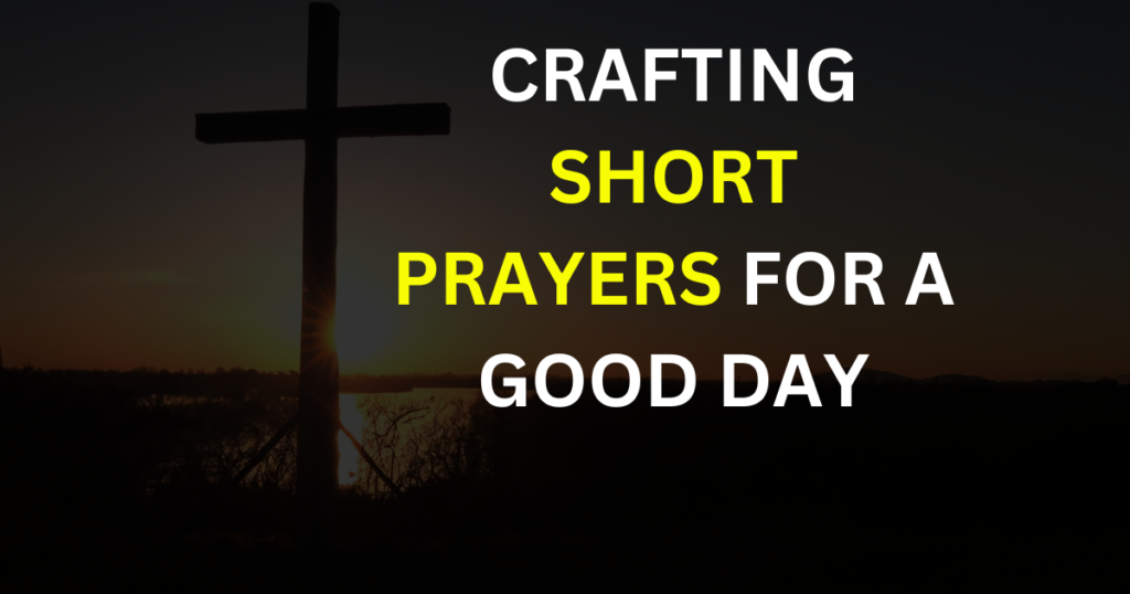 Crafting Short Prayers for a Good Day