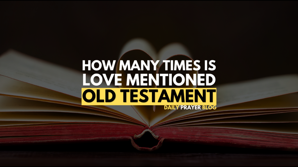 How many times is love mentioned in the Old Testament?
