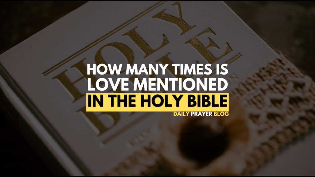 How many times is love mentioned in the holy bible?