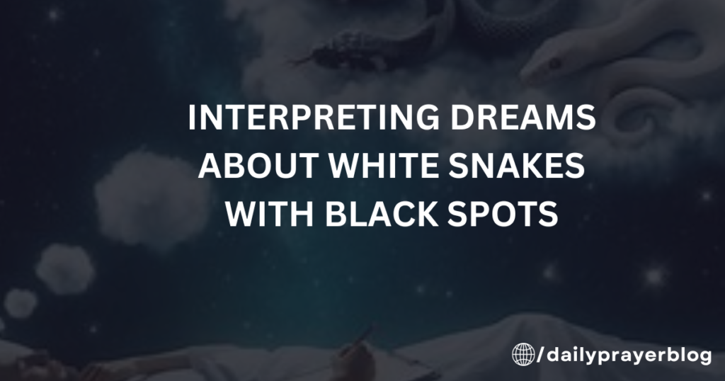 Interpreting Dreams About White Snakes with Black Spots