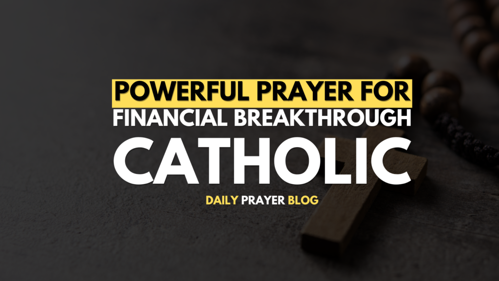Powerful Prayer for Financial Breakthrough Catholic: