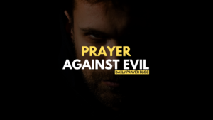 Prayer Against Evil – The Power of Faith for Protection