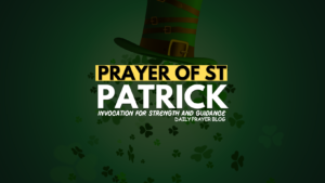 Prayer of St Patrick | Invocation for Strength and Guidance