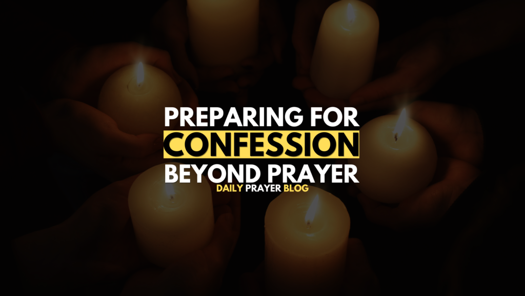 Preparing for Confession Beyond Prayer