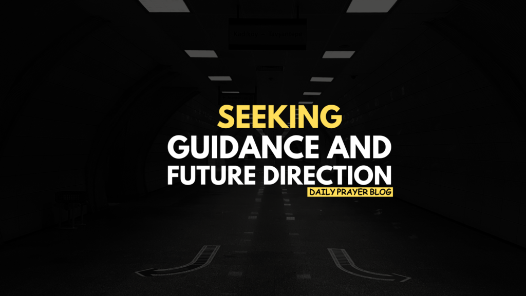 Seeking Guidance and Future Direction...