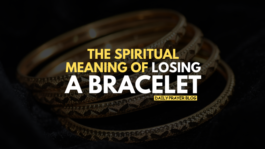 The spiritual meaning of losing a bracelet