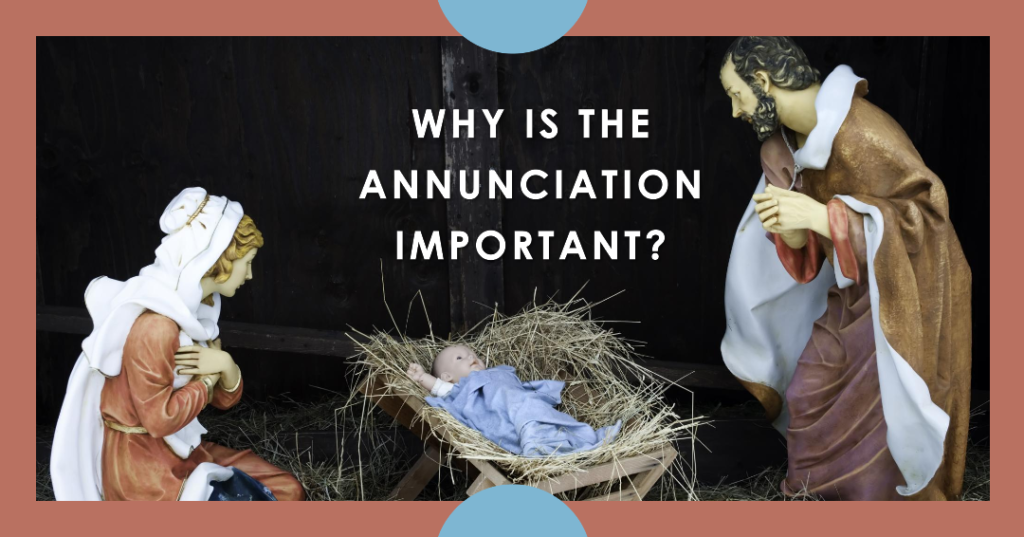 Why is the Annunciation Important